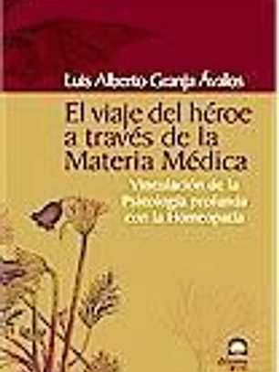 EL VIAJE DEL HEROE A TRAVES DE LA MATERIA MEDICA: VINCULACION DE LA PSICOLOGIA PROFUNDA CON LA HOMEOPATIA
