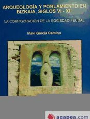 ARQUEOLOGIA Y POBLAMIENTO EN BIZKAIA, SI. GLO VI-XII-CONFIGURACION SOCIEDAD FEUDAL