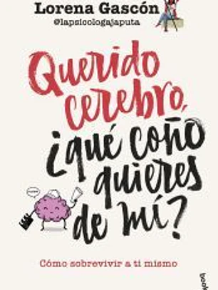 Querido cerebro, ¿qué coño quieres de mí?
