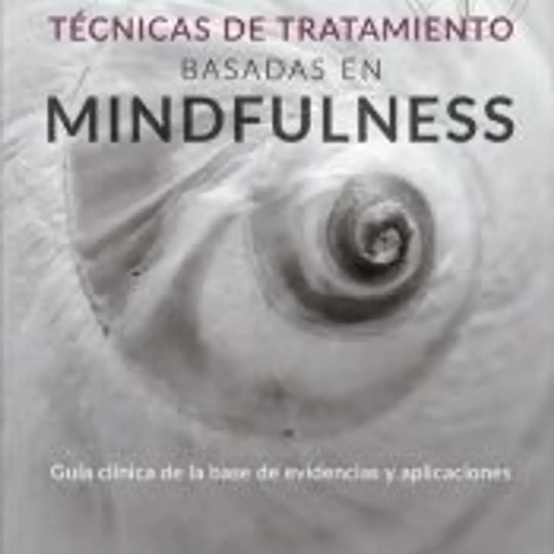 Técnicas de tratamiento basadas en Miondfulness. Guía clínica de la base de evidencias y aplicaciones 1