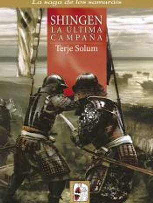 La Saga de los Samuráis 6. Shingen, la última campaña