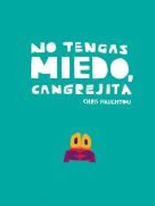 No tengas miedo, Cangrejita