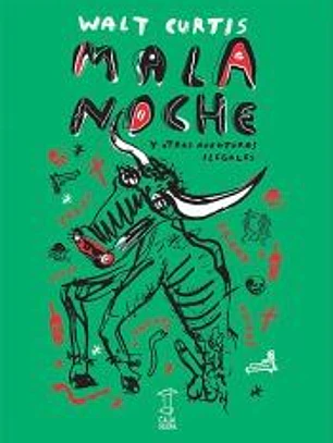 MALA NOCHE Y OTRAS AVENTURAS ILEGALES