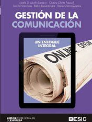GESTION DE LA COMUNICACION . UN ENFOQUE INTEGRAL