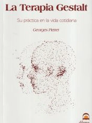 Terapia Gestalt: Su práctica en la vida cotidiana