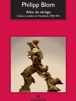 Años de vértigo: Cultura y cambio en Occidente 1900-1914.