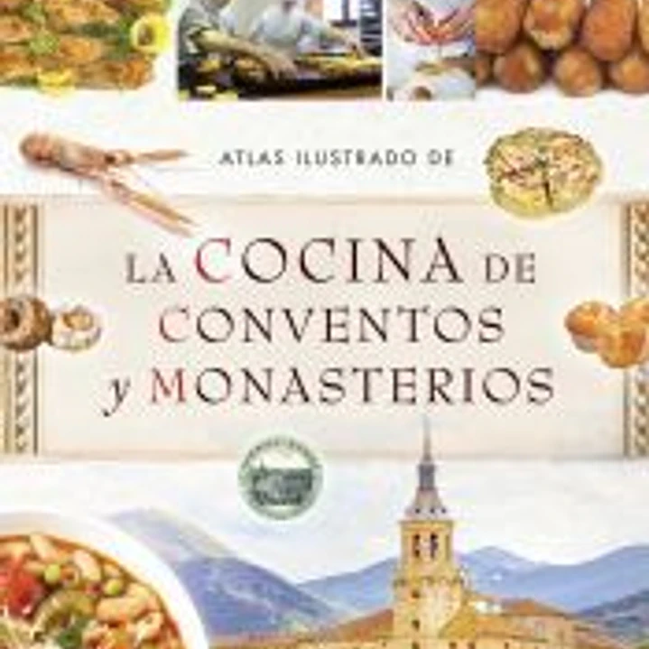 Atlas Ilustrado. La cocina de conventos y monasterios 1