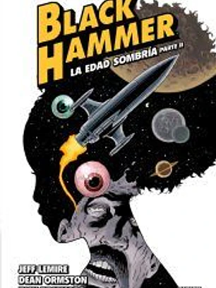 Black Hammer 3. La edad sombría. Parte 2