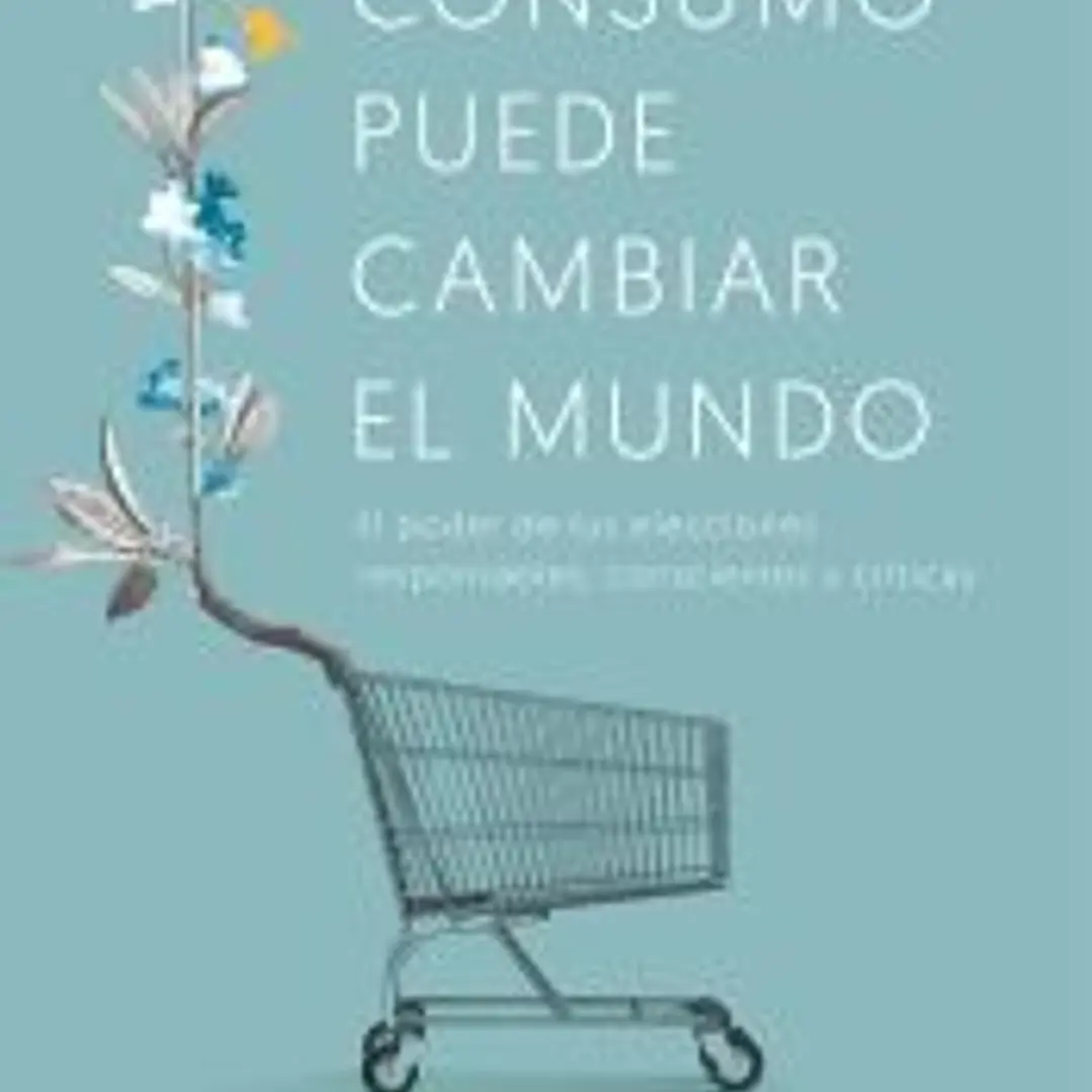 Tu consumo puede cambiar el mundo 1