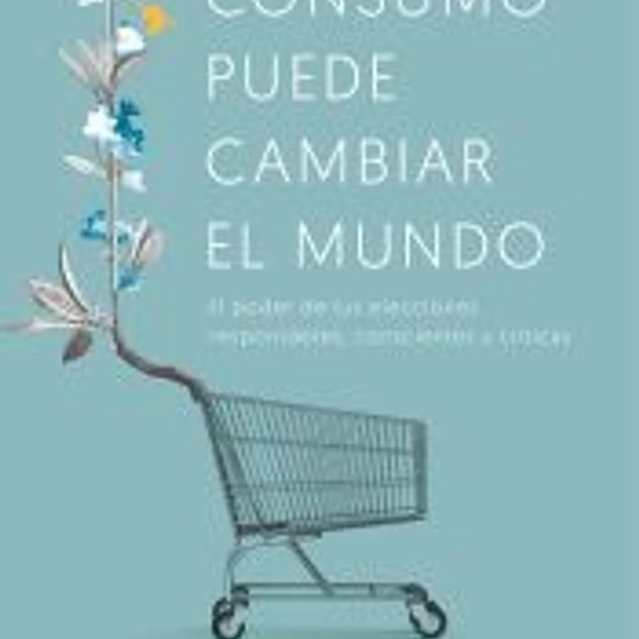 Tu consumo puede cambiar el mundo 1
