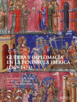 Guerra y diplomacia en la península ibérica (1369-1474)