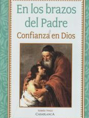 En los brazos del padre . confianza en Dios