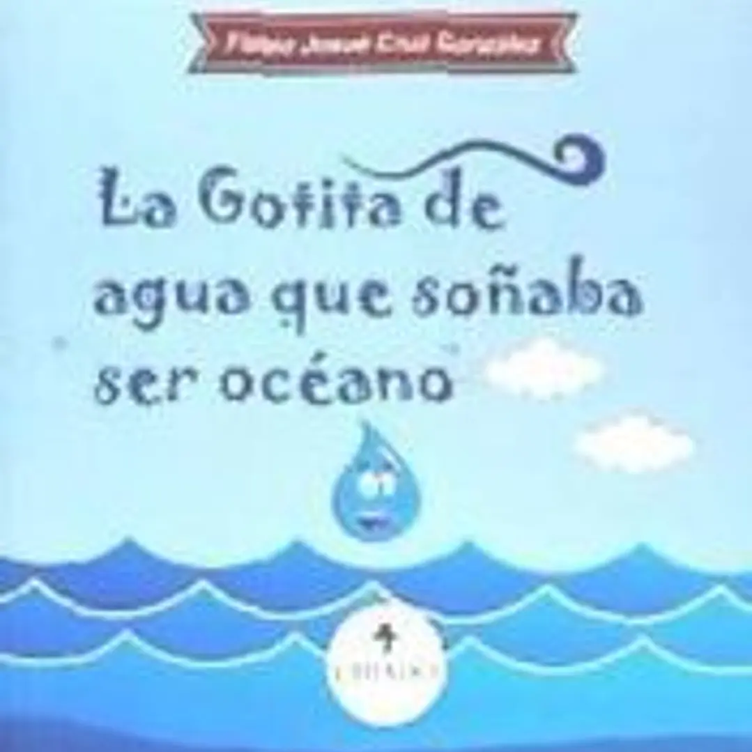 LA GOTITA DE AGUA QUE SOÑABA SER OCEANO 1