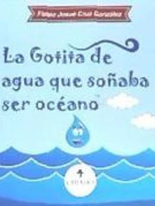 LA GOTITA DE AGUA QUE SOÑABA SER OCEANO