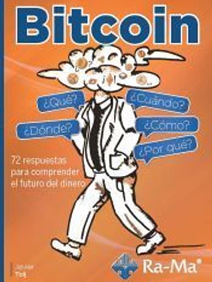 BITCOIN. ¿QUÉ? ¿CÓMO? ¿CÚANDO? ¿DÓNDE? ¿POR QUÉ?