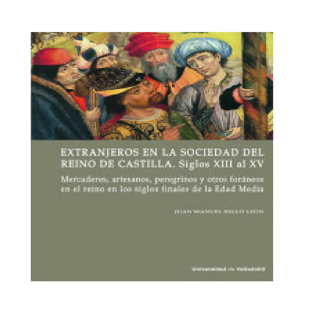 Extranjeros en la sociedad del Reino de Castilla. Siglos XIII al XV 1