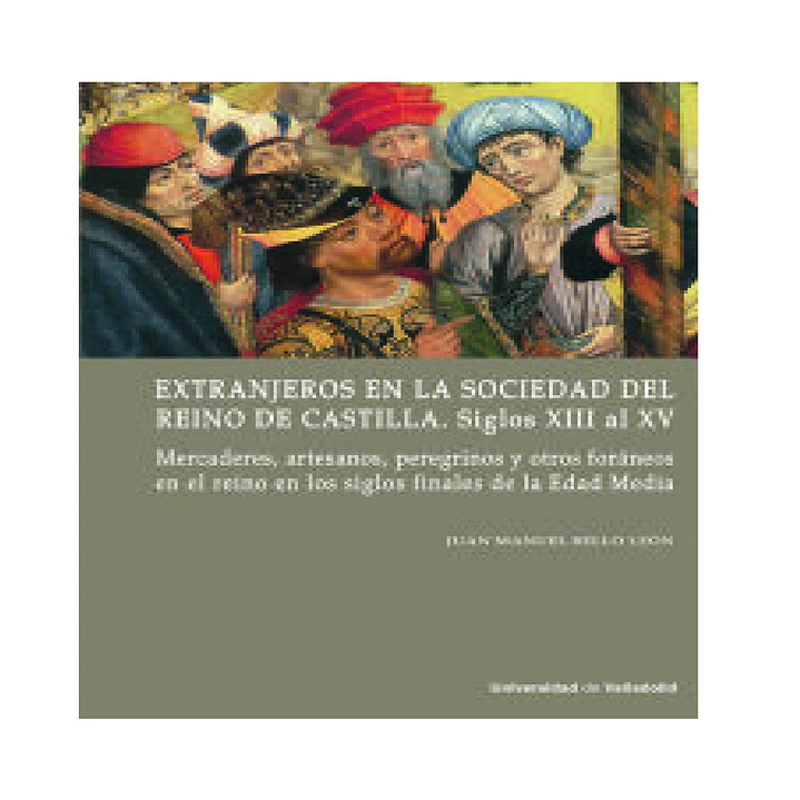 Extranjeros en la sociedad del Reino de Castilla. Siglos XIII al XV 1