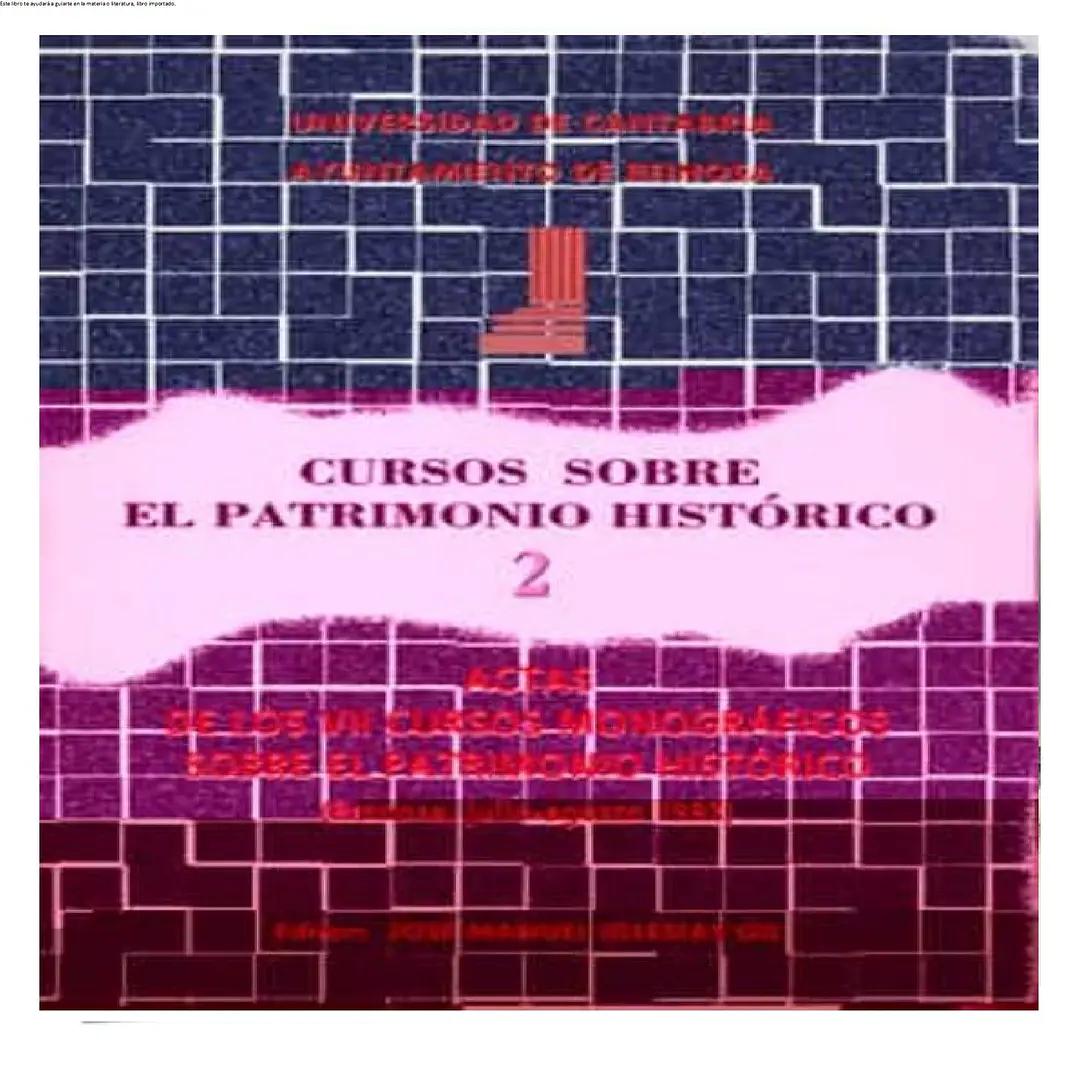 Cursos sobre el Patrimonio Histórico 2: Actas de los VIII cursos monográficos sobre el Patrimonio Histórico 1