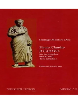 FLAVIO CLAUDIO JULIANO, UN EMPERADOR INTELECTUAL