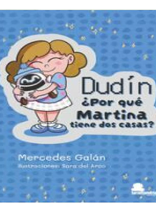 DUDÍN ¿POR QUÉ MARTINA TIENE DOS CASAS?