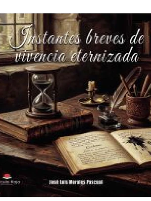 Instantes breves de vivencia eternizada