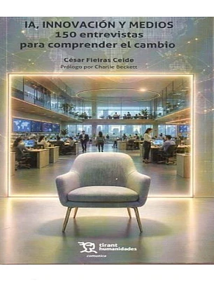 IA, innovación y medios: 150 entrevistas para comprender el cambio