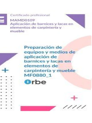 (MF0880_1). Preparación de equipos y medios de aplicación de barnices y lacas en elementos de carpintería y mueble.