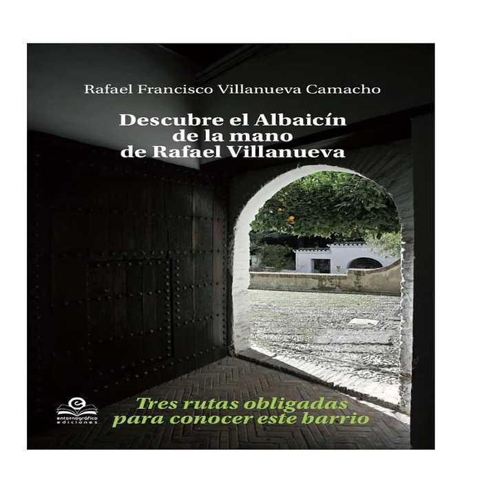 DESCUBRE EL ALBAICIN DE LA MANO DE RAFAEL VILLANUEVA 1