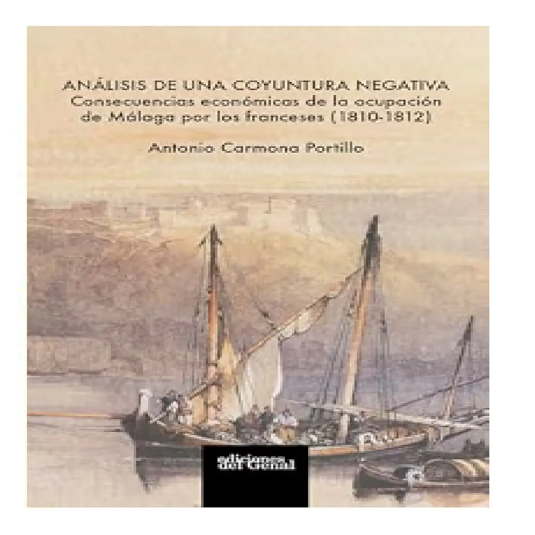 ANÁLISIS DE UNA COYUNTURA NEGATIVA: Consecuencias económicas de la ocupación de Málaga por los franceses (1810-1812) 1