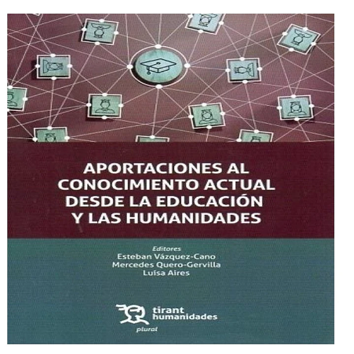 APORTACIONES AL CONOCIMIENTO ACTUAL DESDE LA EDUCACIÓN Y LAS HUMANIDADES 1