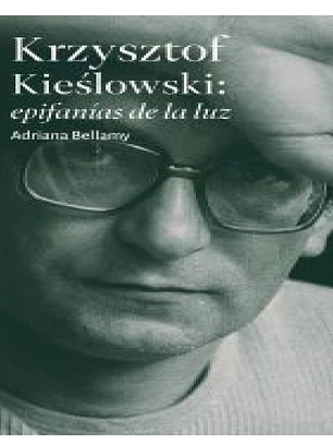 Krzysztof Kie?lowski: epifanías de la luz