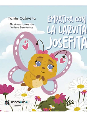 Empatiza con la larvita Josefita