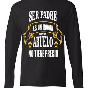 Polera Manga Larga Ser Papá Es Un Honor Ser Abuelo