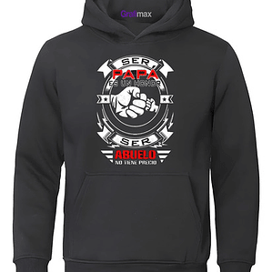 Polerón Ser Papá Es Un Honor Ser Abuelo No Tiene Precio