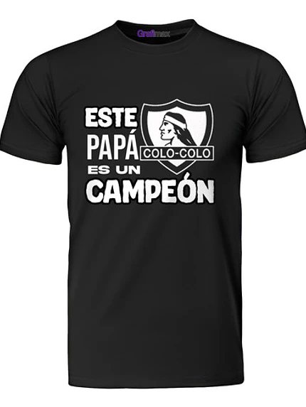 Polera Este Papá Es Un Campeón Colo Colo Equipos -Grafimax 1
