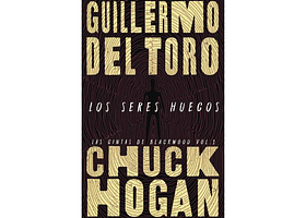 LOS SERES HUECOS - TORO, GUILLERMO DEL; HOGAN, CHUCK | TAPA DURA