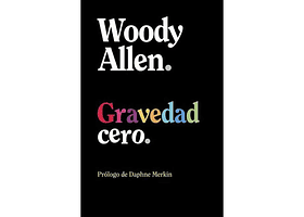 GRAVEDAD CERO - ALLEN, WOODY | TAPA RÚSTICA