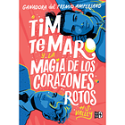 TIM TE MARO Y LA MAGIA DE LOS CORAZONES ROTOS - VALLEY, H.S. | TAPA RÚSTICA 1