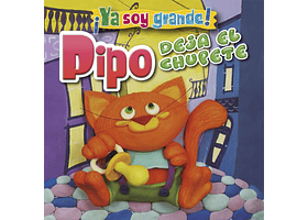 YA SOY GRANDE  PIPO DEJA EL CHUPETE - EQUIPO LATINBOOKS | 