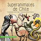 SUPERANIMALES DE CHILE / HEPP, JOSEFINA; KRAMER, THOMAS - Miniatura 1