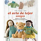 EL ARTE DE TEJER AMIGOS. MUÑECOS Y AMIGURUMIS / VARIOS AUTORES - Miniatura 1