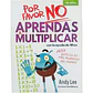 POR FAVOR NO APRENDAS - A MULTIPLICAR / LEE, ANDY - Miniatura 1