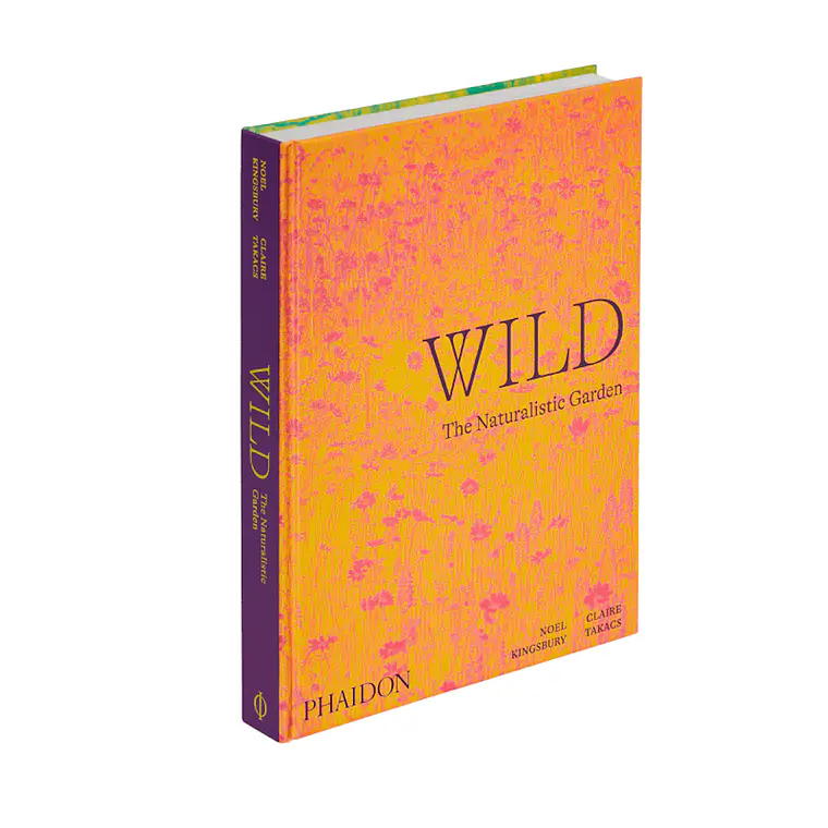 WILD: THE NATURALISTIC GARDEN | NOEL KINGSBURY & CLAIRE TAKACS (30 X 22 CM) 1