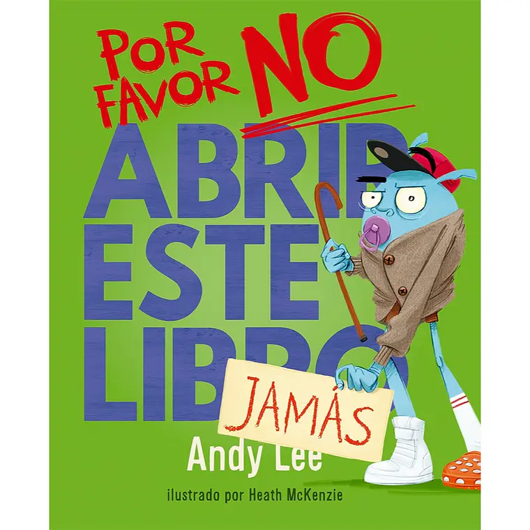POR FAVOR  NO ABRIR ESTE LIBRO JAMAS I LEE, ANDY (EDAD SUGERIDA 5+) 1