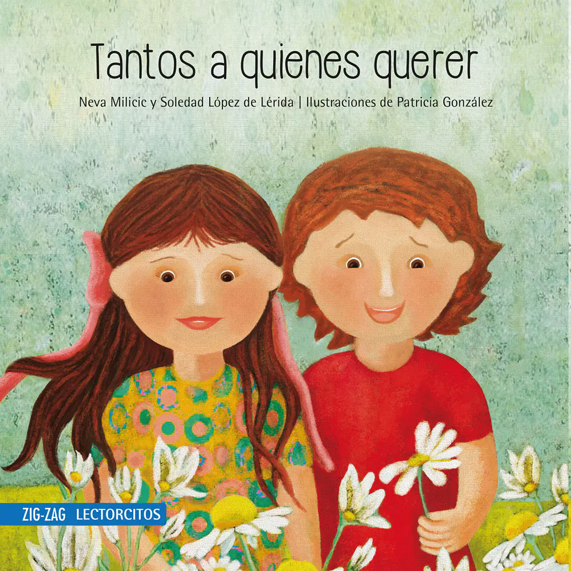 TANTOS A QUIENES QUERER I MILICIC, NEVA; LÓPEZ DE LÉRIDA, SOLEDAD (EDAD SUGERIDA 4+) 1