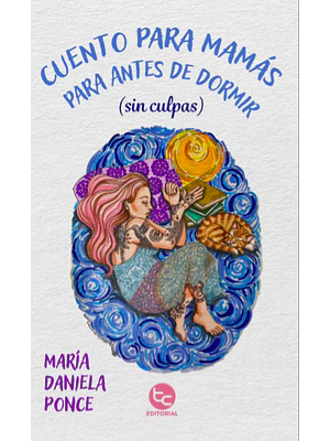 CUENTOS & RELATOS | CUENTO PARA MAMAS PARA ANTES DE DORMIR (MARIA DANIELA PONCE)