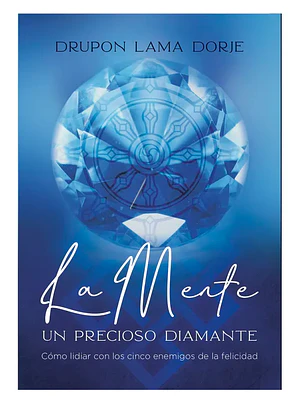 AUTOAYUDA | LA MENTE UN PRECIOSO DIAMANTE (DRUPON LAMA DORJE)