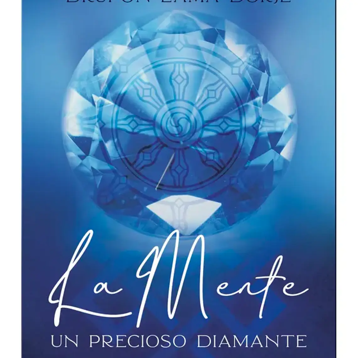 AUTOAYUDA | LA MENTE UN PRECIOSO DIAMANTE (DRUPON LAMA DORJE) 1