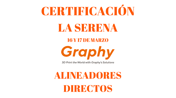  CERTIFICACIÓN ALINEADORES GRAPHY LA SERENA 16 y 17 de Marzo 1