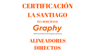  CERTIFICACIÓN ALINEADORES GRAPHY LA Santiago 15 y 16 de Mayo